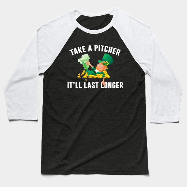 Take A Pitcher It’ll Last Longer St Patrick’s Day Ireland Leprechaun Baseball T-Shirt by Sunoria